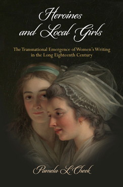 Cover of Heroines and Local Girls: The Transnational Emergence of Women's Writing in the Long Eighteenth Century