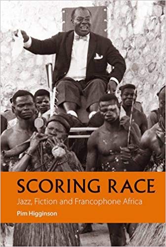 Cover of Scoring Race: Jazz, Fiction, and Francophone Africa