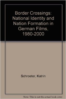 Cover of Border Crossings: National Identity and Nation Formation in German Films 1980-2000