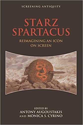 Cover of STARZ Spartacus: Reimagining an Icon on Screen